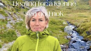 Healing for å kjenne seg god nok